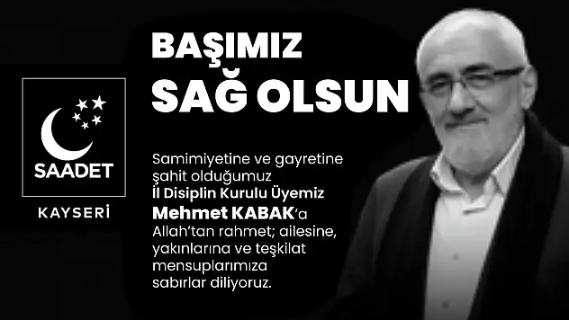 Saadet Partisi Kayseri, büyük bir üzüntü yaşıyor