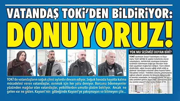 Vatandaş donuyor, kimse sormuyor!