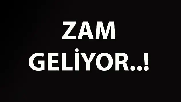 Bu gece zam geliyor...