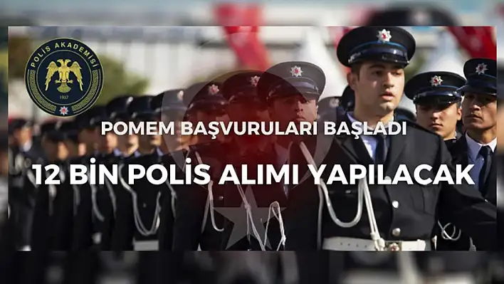 12 Bin polis alınacak! Başvurular başladı