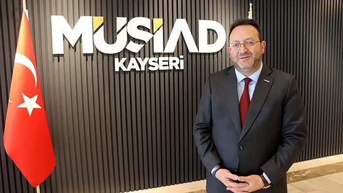 MÜSİAD'dan kritik çağrı: Kayseri'nin kendi ihracatçılar birliğine ihtiyacı var