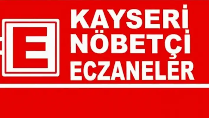 Bayramın dördüncü günü Kayseri'de nöbetçi eczaneler (9 Haziran Pazartesi)