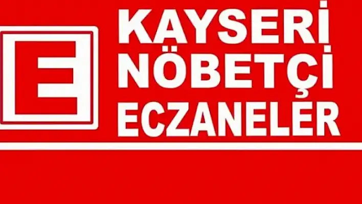 Bugün Kayseri'de nöbetçi eczaneler (21 Eylül Cumartesi)