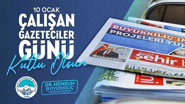 Büyükkılıç: Basınımız, demokrasimizin vazgeçilmez gücüdür