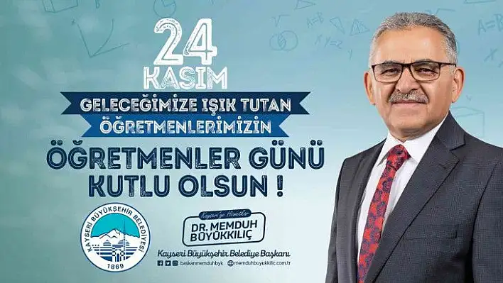 Büyükkılıç: Öğretmenlerimizi bir gün değil, her gün önemsenmeliyiz