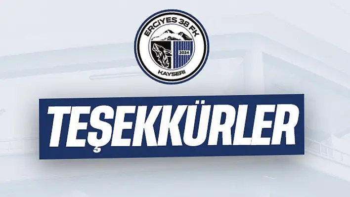 Erciyes 38 FK kimlere teşekkür etti?