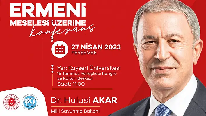 'Ermeni Meselesi Üzerine' Bakan Hulusi Akar, konferans verecek