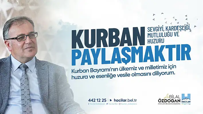 Hacılar Belediye Başkanı Özdoğan'dan kurban bayramı mesajı!