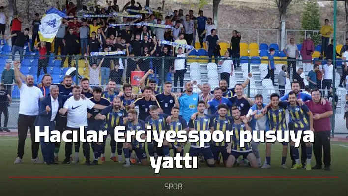 Hacılar Erciyesspor pusuya yattı