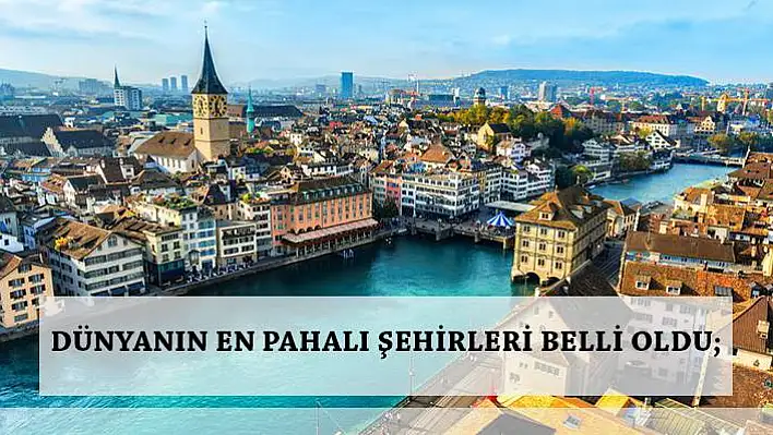 İşte Dünyanın en pahalı şehirleri