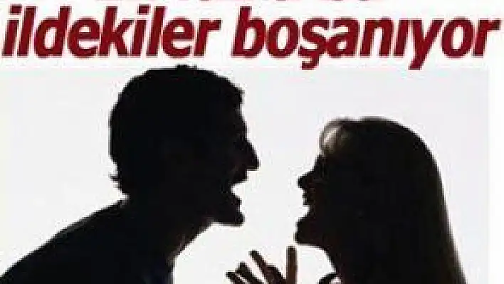 KAYSERİ, BOŞANMANIN EN ÇOK OLDUĞU İLLER ARASINDA