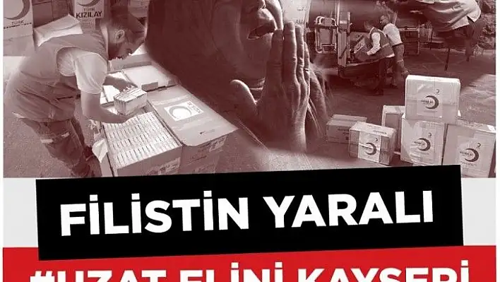 'Filistin Yaralı Uzat Elini Kayseri' kampanyası başlatıldı