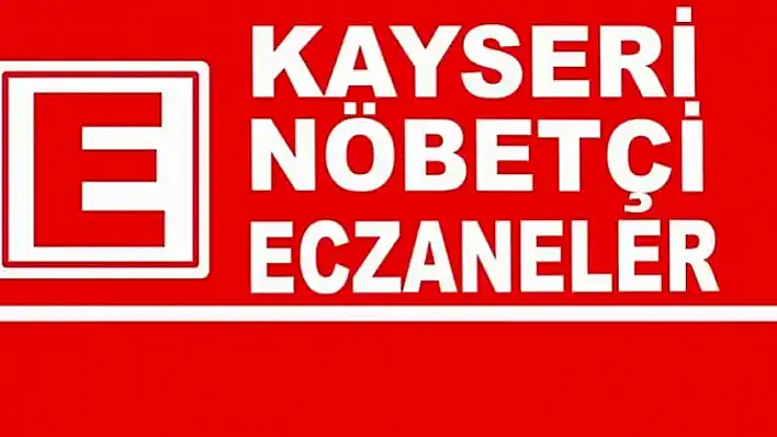 Kayseri'de bugün nöbetçi eczaneler (07 Temmuz Pazar)