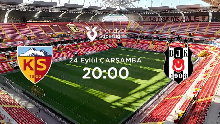 Kayserispor Beşiktaş'ı konuk ediyor: Kayserispor kötü seriyi bozabilecek mi?
