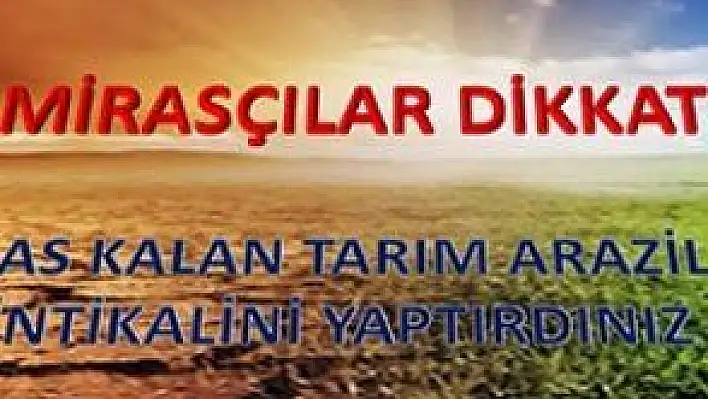  MİRASÇILAR DİKKAT! 3 AYINIZ KALDI