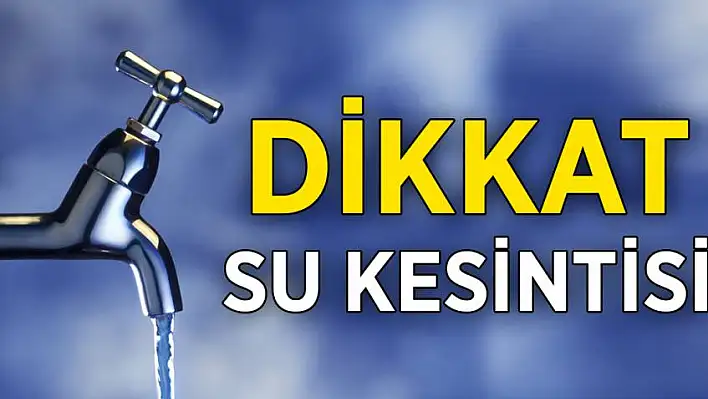 O BÖLGEDE OTURANLAR DİKKAT! SULAR KESİLECEK...