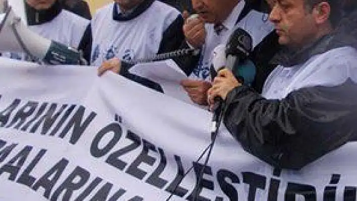 ÖZELLEŞTİRMEYE KARŞI YÜRÜDÜLER