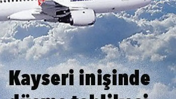 THY KAYSERİ UÇAĞINDA DÜŞME PANİĞİ