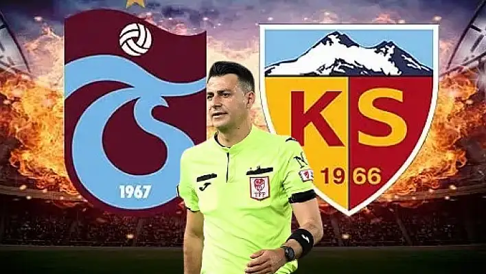 Trabzonsopr-Kayserispor maçının hakemi belli oldu