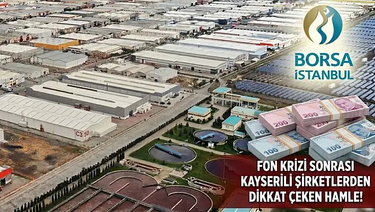 Fon krizi sonrası Kayserili şirketlerden dikkat çeken hamle!