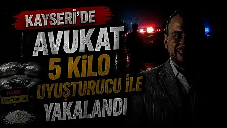 Kayseri'de CHP'li Meclis Üyesi Avukatın aracından 5 kilo uyuşturucu çıktı