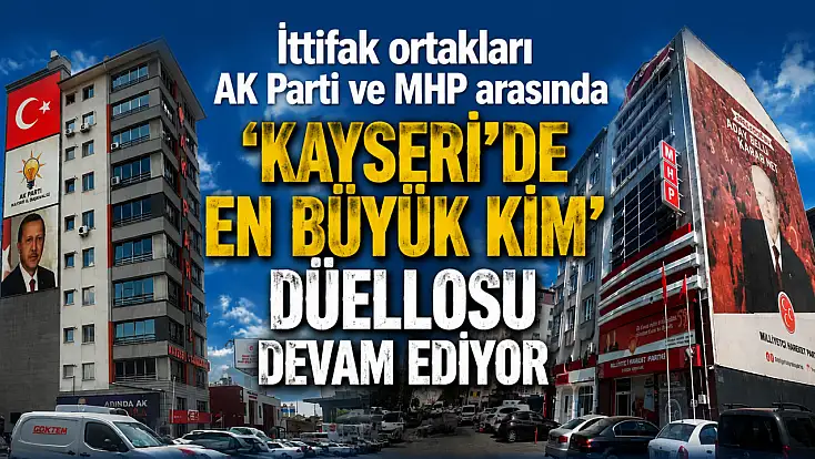 Kayseri'de AK Parti ve MHP arasında dikkat çeken düello!