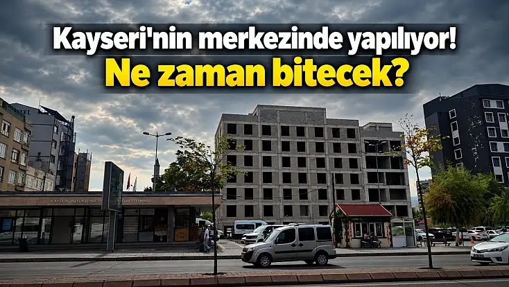 Kayseri'de merak konusu olan inşaatın son hali!