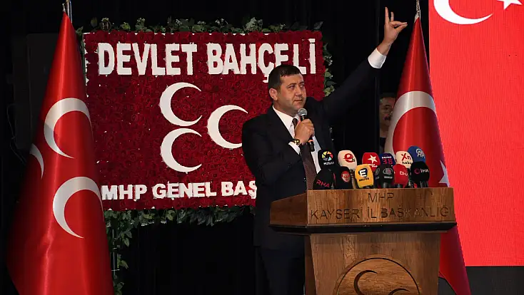 ‘Kayseri her daim MHP’nin kalelerinden biri olmuştur’