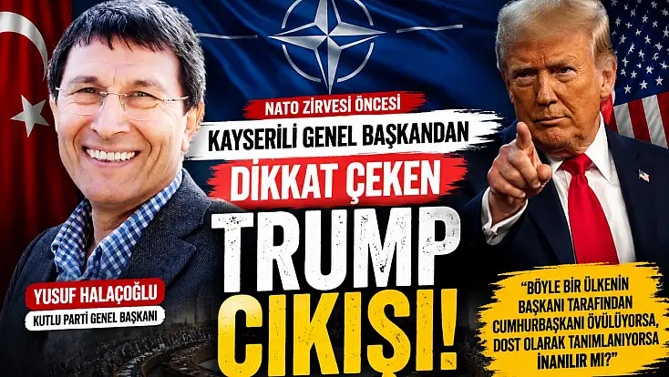 Kayserili Genel Başkandan dikkat çeken Trump çıkış!