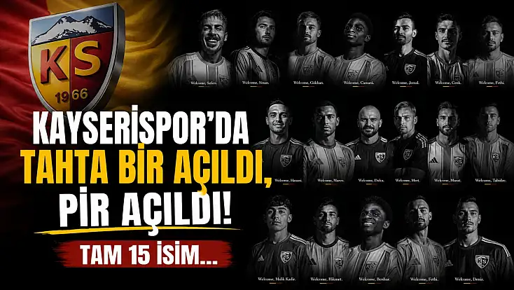Kayserispor’da tahta bir açıldı, pir açıldı! Tam 15 isim…