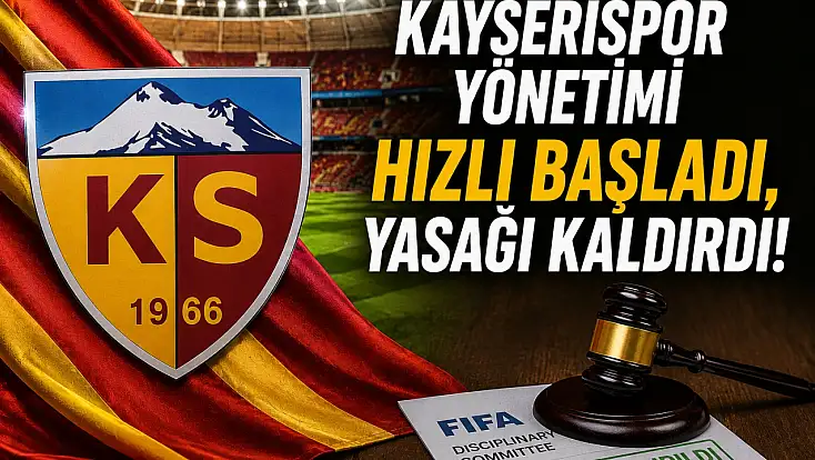 Kayserispor yönetimi hızlı başladı, yasağı kaldırdı!