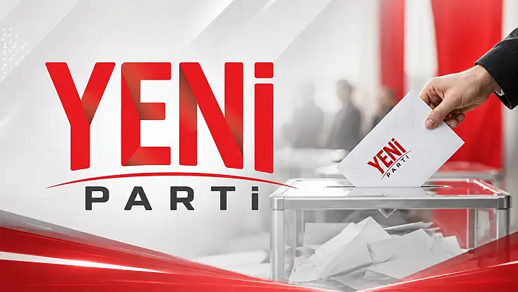 YENİ Parti’de kongre süreci başlıyor: Gözler Kayseri’ye çevrildi