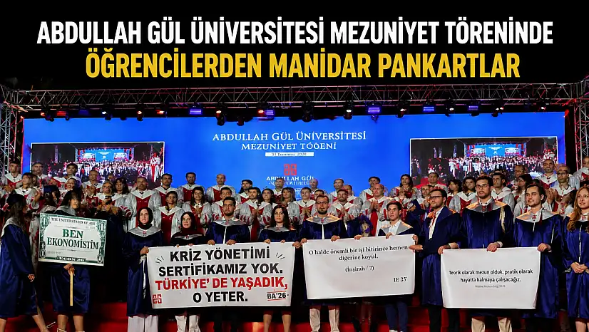 Abdullah Gül Üniversitesi mezuniyet töreninde öğrencilerden manidar pankartlar