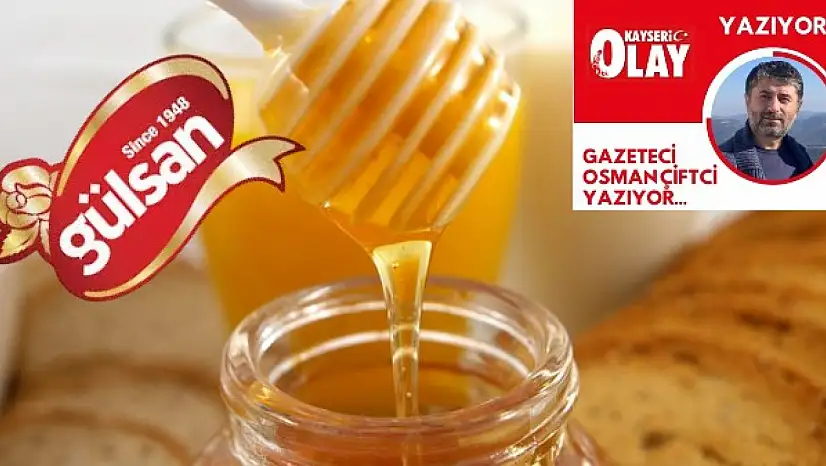 Kayseri'nin köklü firması Gülsan'ın ballı ayıbı