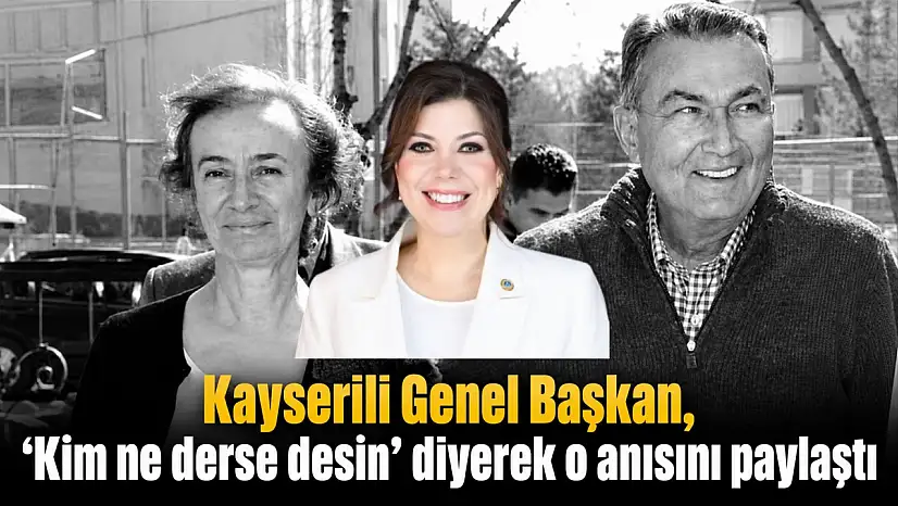 Kayserili Genel Başkan, 'Kim ne derse desin' diyerek o anısını paylaştı