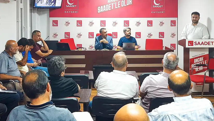 Saadet Partisi Kayseri'de yol haritası gözden geçirildi