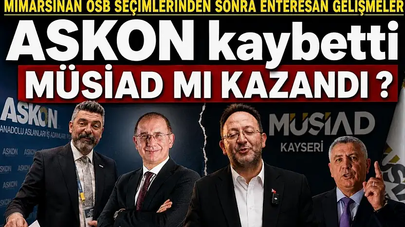 Mimarsinan OSB seçimlerinden sonra enteresan gelişmeler:  ASKON kaybetti MÜSİAD mı kazandı?