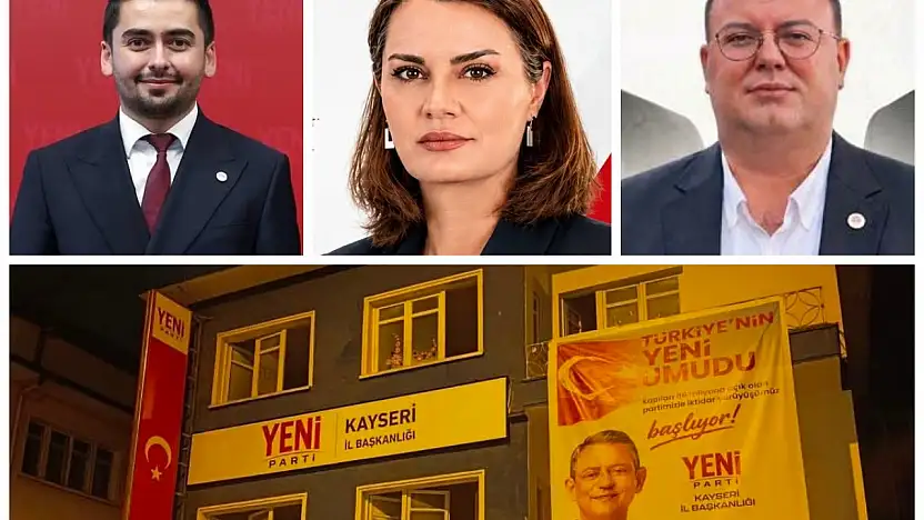 Yeni Parti Kayseri'de kim il başkanı olacak? İşte adaylar