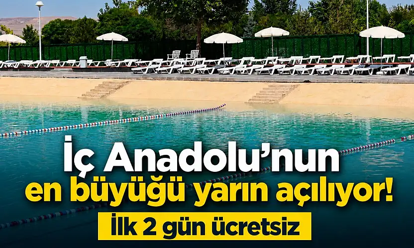İç Anadolu'nun en büyüğü yarın açılıyor! İlk 2 gün ücretsiz