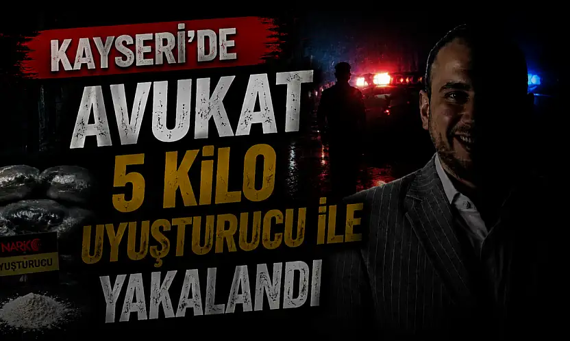 Kayseri'de CHP'li Meclis Üyesi Avukatın aracından 5 kilo uyuşturucu çıktı