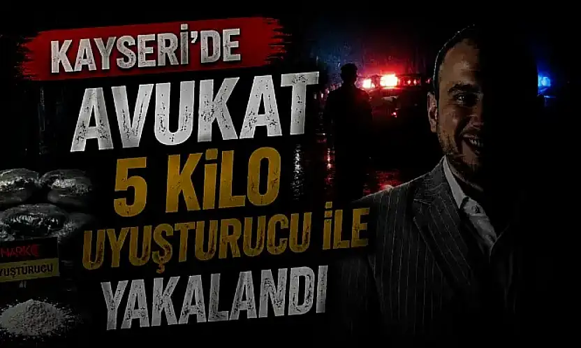 Kayseri'de CHP'li Meclis Üyesi Avukatın aracından 5 kilo uyuşturucu çıktı