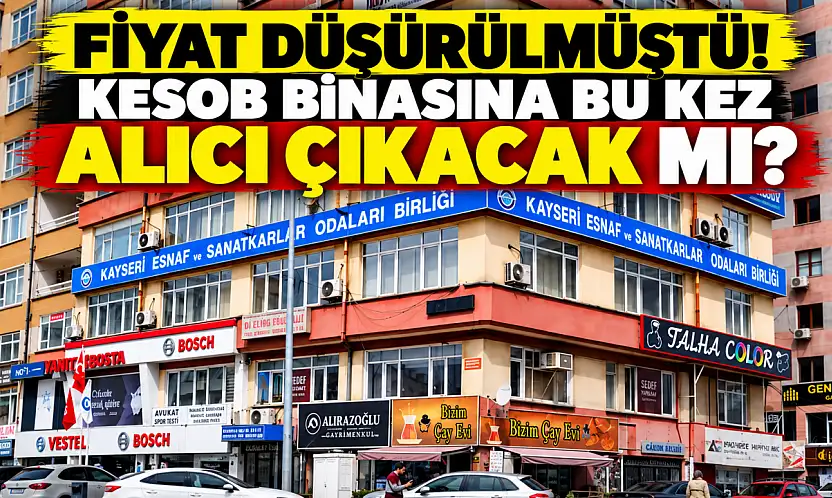 Kayseri'de esnaf binasına alıcı çıkmayınca fiyat düşürülmüştü! Yarın yeniden satışa çıkıyor