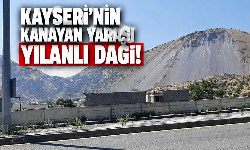 Kayseri'de yıllardır konuşulan, tartışılan görüntü! İşte dağın son hali