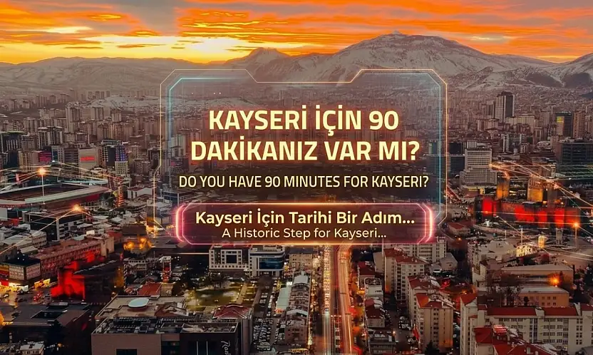 Kayseri için 90 dakikanız var mı?