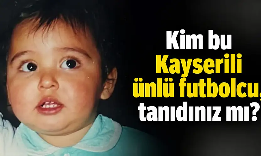Kayserispor'da yıllarca forma giydi! Kim bu ünlü futbolcu, tanıdınız mı?