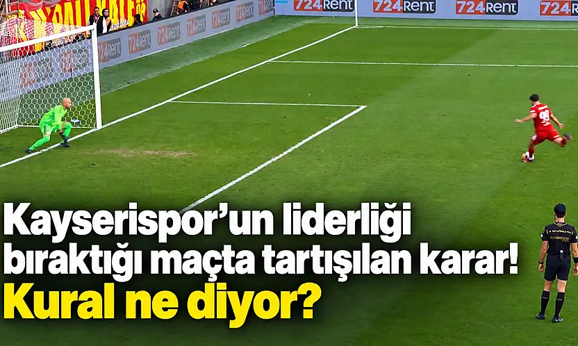 Kayserispor'un liderliği bıraktığı maçta tartışılan karar! Kural ne diyor?