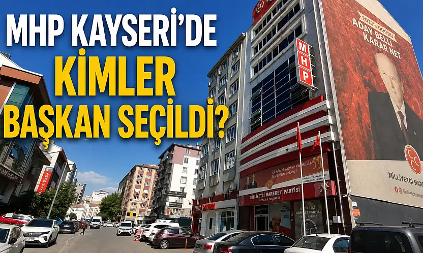 MHP Kayseri'de ilçe kongreleri bitti! İşte ilçe ilçe seçilen Başkanlar