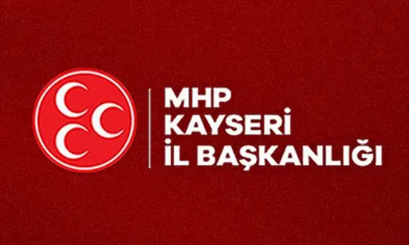 MHP Kayseri: Türk milleti devletinin kurucu iradesine uzanan eli asla affetmez