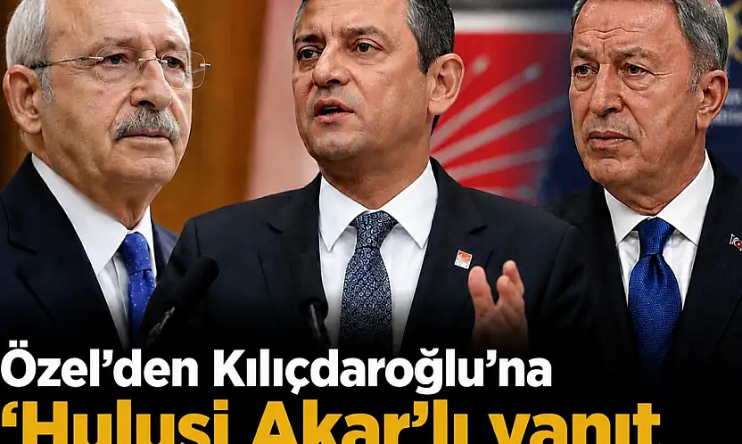 Özgür Özel'den Kılıçdaroğlu'na Hulusi Akar üzerinden FETÖ yanıtı