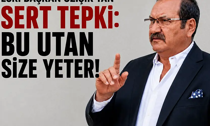Özışık: Bu utanç size yeter!